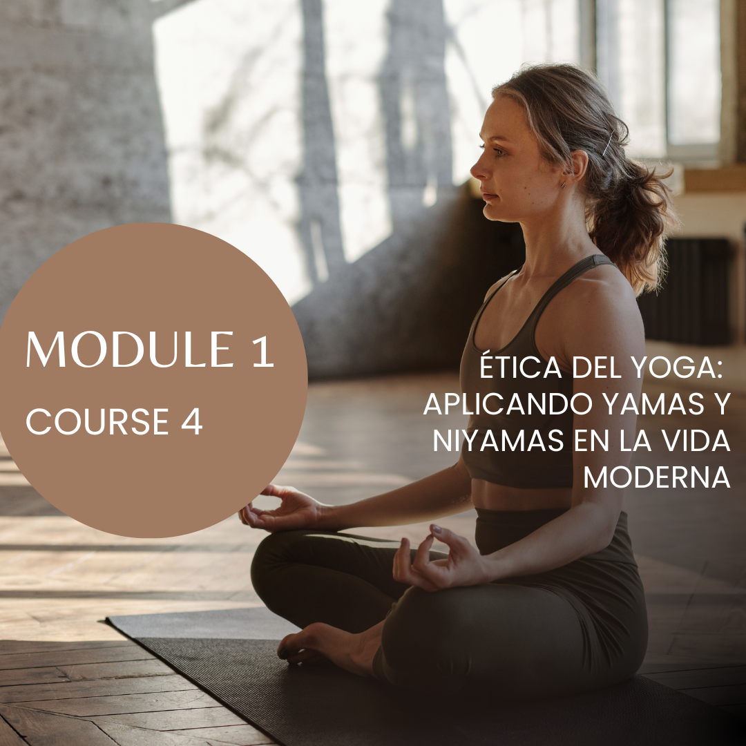 M1/C4 Ética del Yoga: Aplicando Yamas y Niyamas en la Vida Moderna