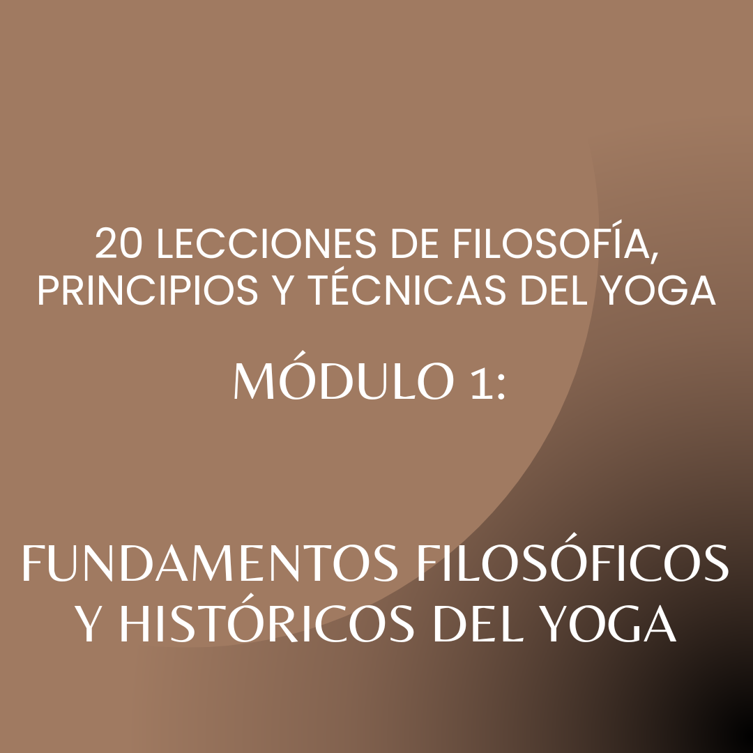 Módulo 1: Fundamentos Filosóficos y Históricos del Yoga